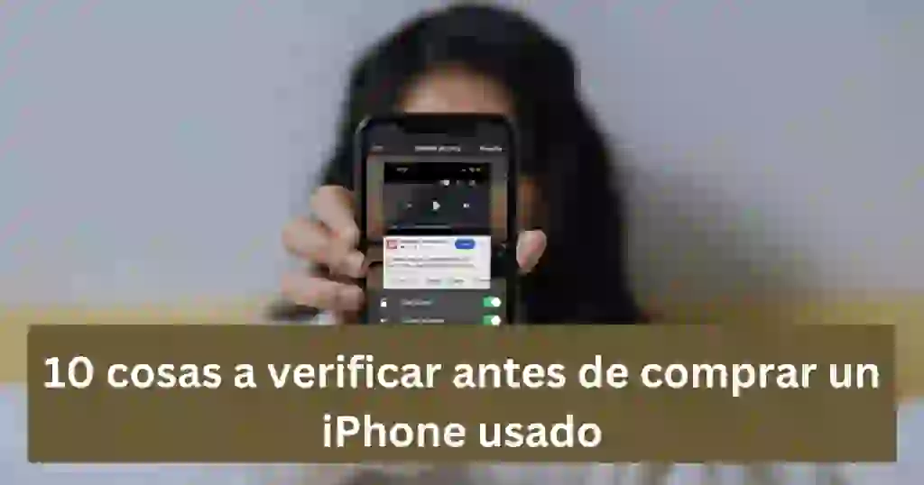 10 cosas a verificar antes de comprar un iPhone usado 1 image 5